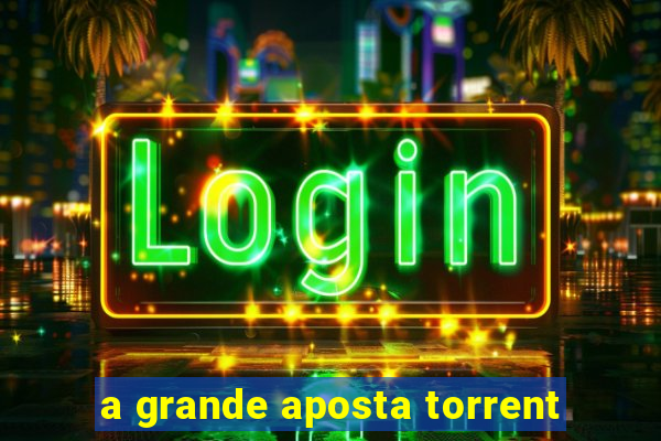 a grande aposta torrent